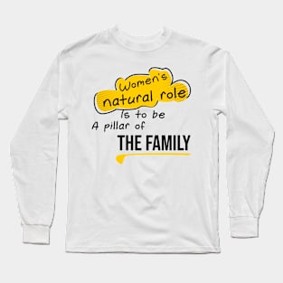 Women's natural role,Quote family Long Sleeve T-Shirt